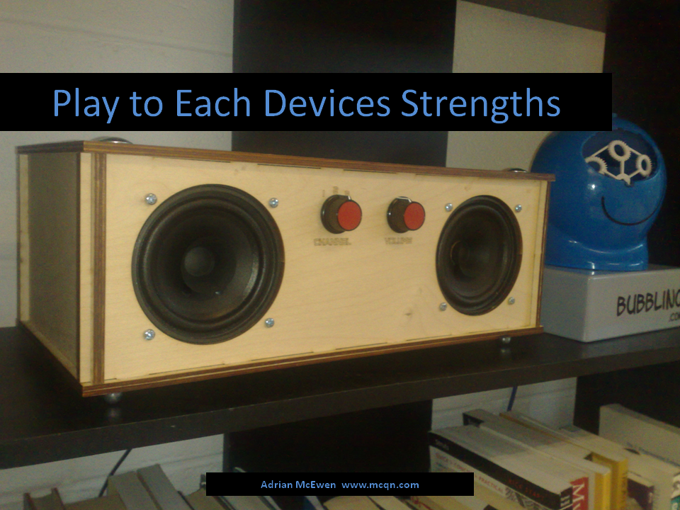 Play to Each Device's Strengths