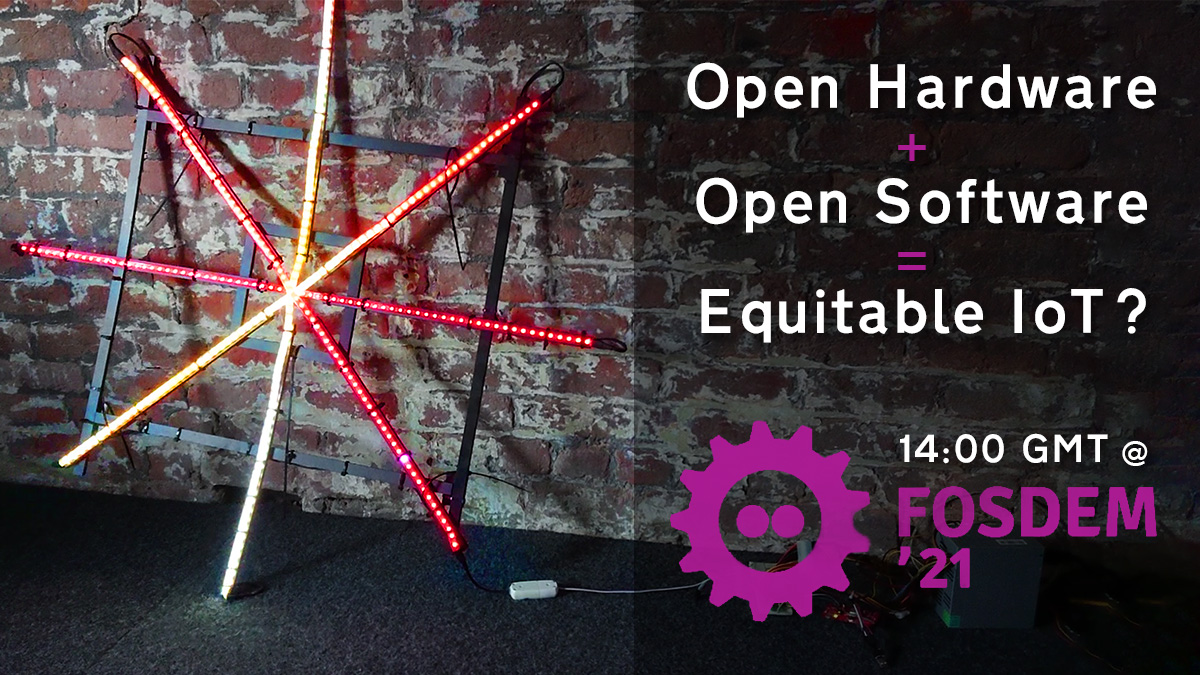 The promotional image for Adrian's FOSDEM talk, on Open Hardware, Open Software, and an Equitable Internet of Things