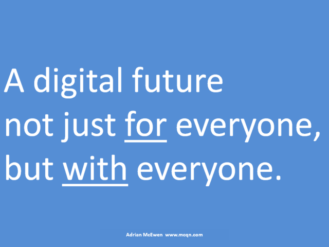 A digital future not just _for_ everyone, but _with_ everyone.